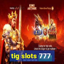 tig slots 777